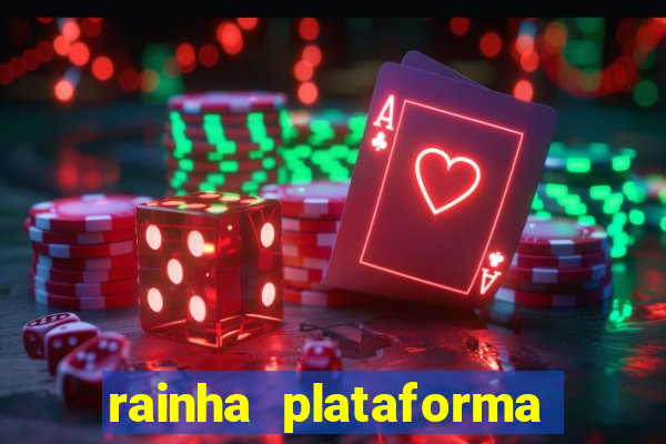 rainha plataforma de jogos