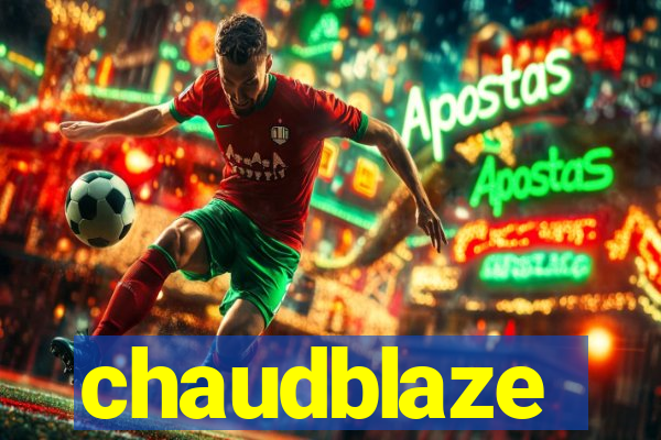 chaudblaze