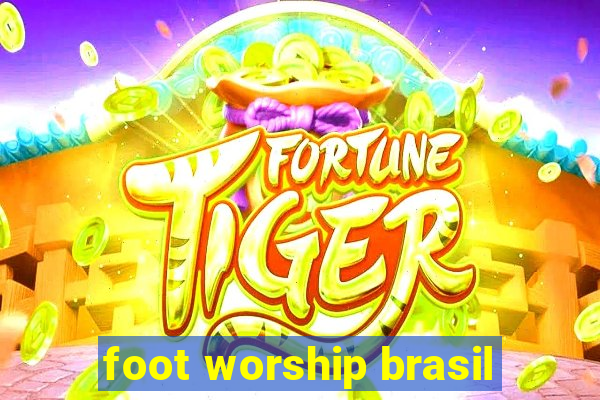 foot worship brasil