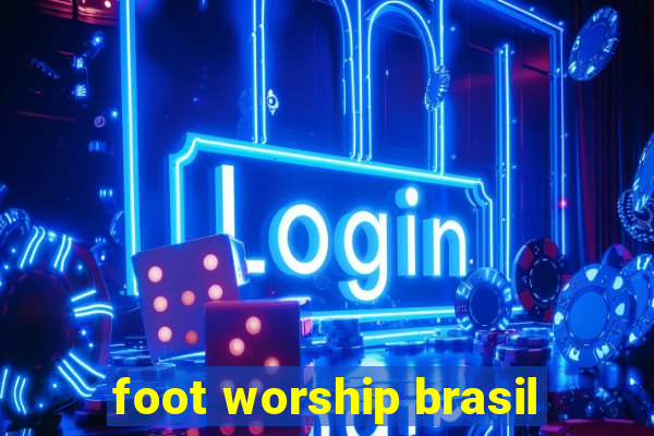 foot worship brasil