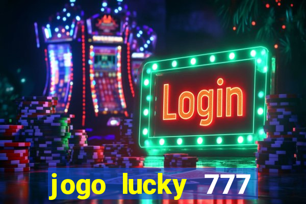 jogo lucky 777 paga mesmo