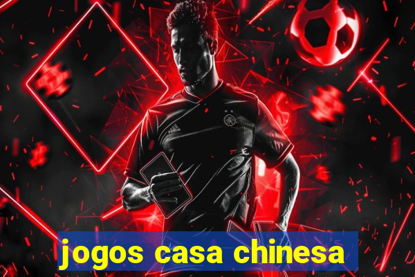 jogos casa chinesa