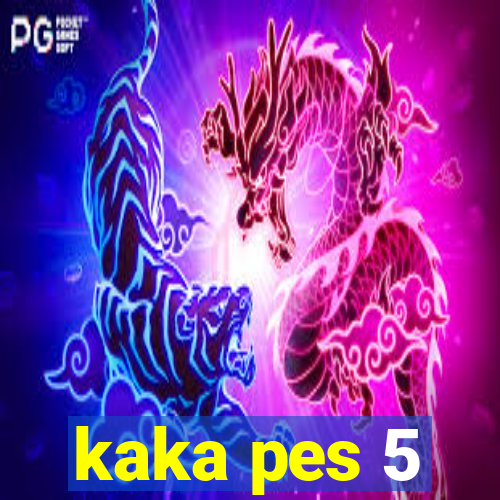 kaka pes 5