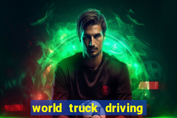 world truck driving simulator dinheiro infinito tudo desbloqueado