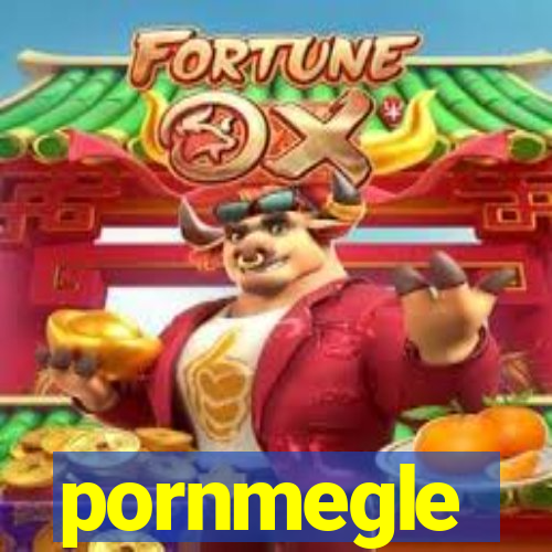 pornmegle