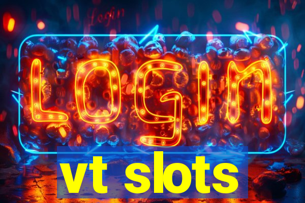 vt slots