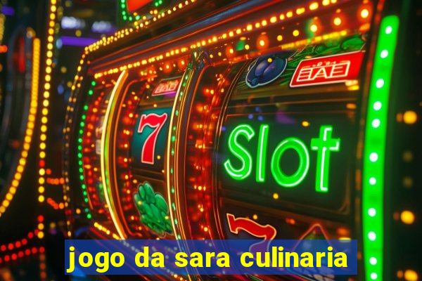 jogo da sara culinaria