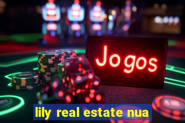 lily real estate nua