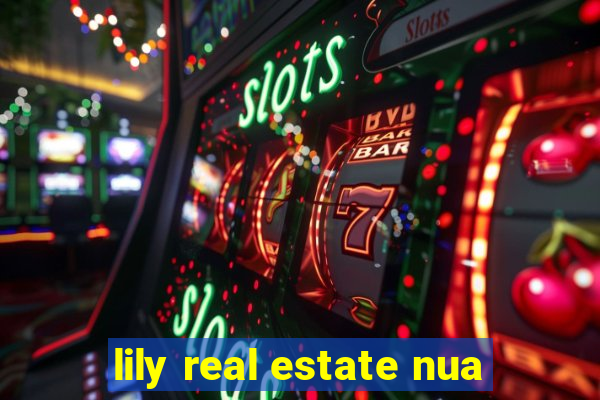 lily real estate nua