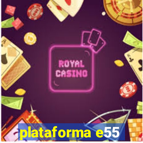 plataforma e55