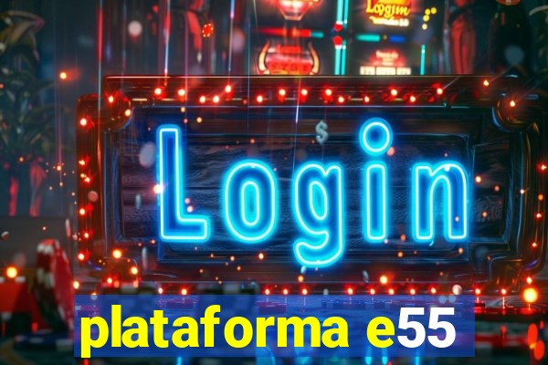 plataforma e55