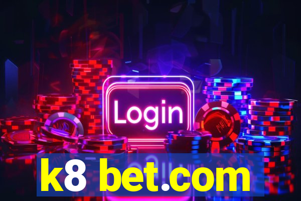 k8 bet.com