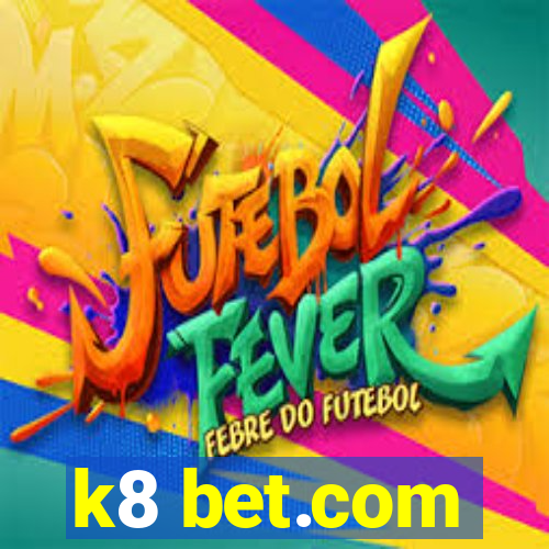 k8 bet.com