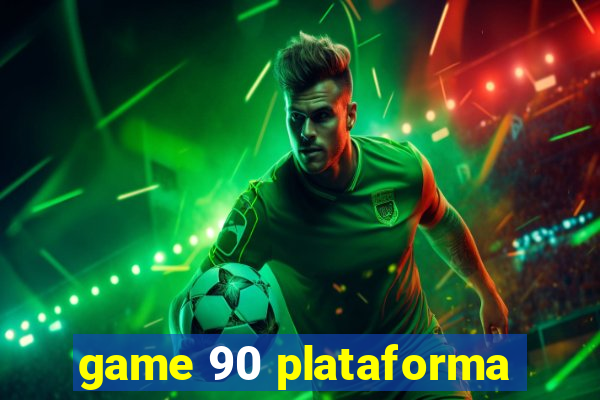 game 90 plataforma