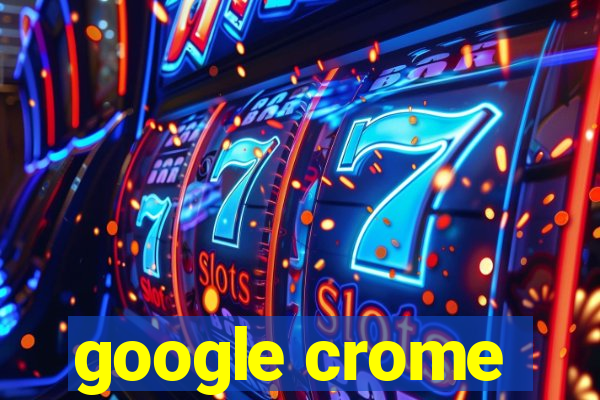 google crome