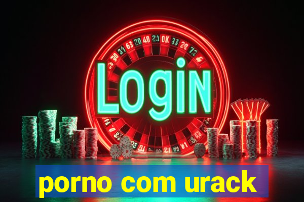 porno com urack