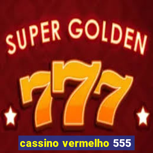 cassino vermelho 555