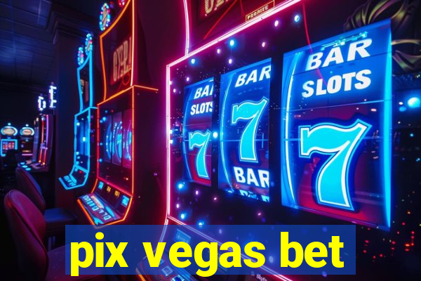 pix vegas bet