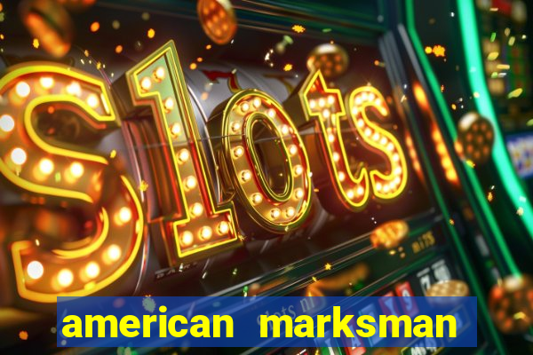 american marksman apk dinheiro infinito