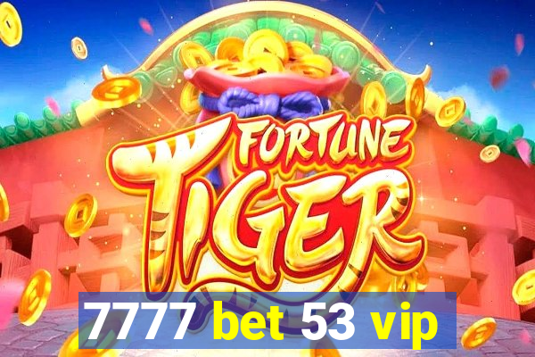 7777 bet 53 vip