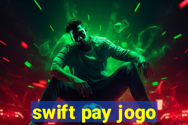 swift pay jogo