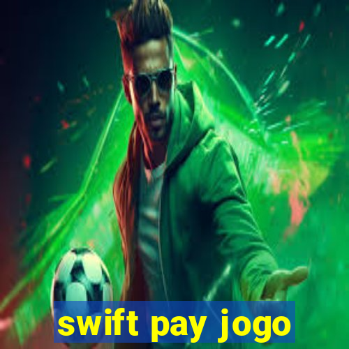 swift pay jogo