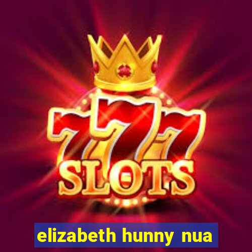 elizabeth hunny nua