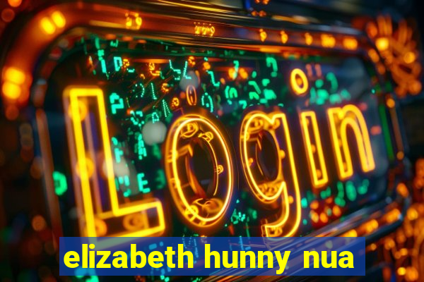 elizabeth hunny nua