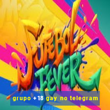 grupo +18 gay no telegram