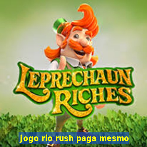 jogo rio rush paga mesmo