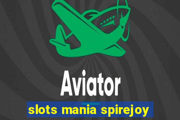 slots mania spirejoy