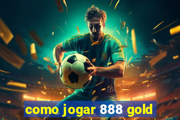 como jogar 888 gold