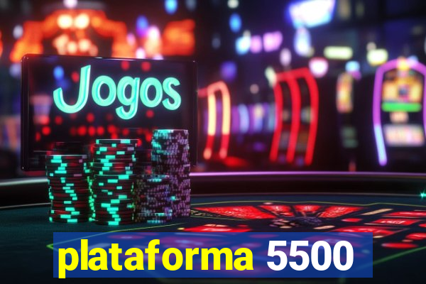 plataforma 5500