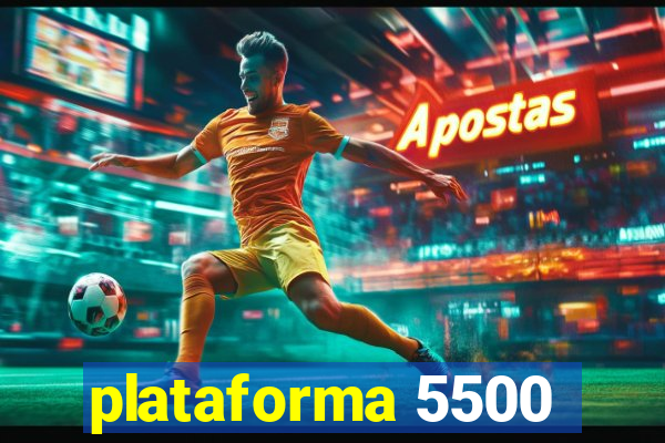 plataforma 5500