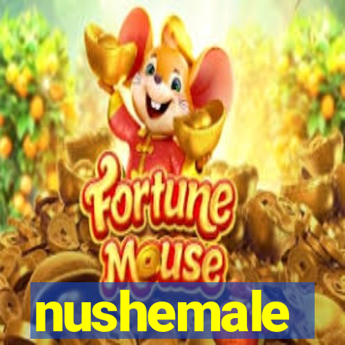 nushemale