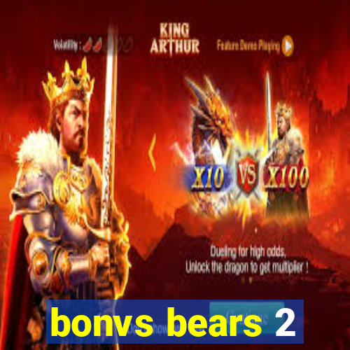 bonvs bears 2