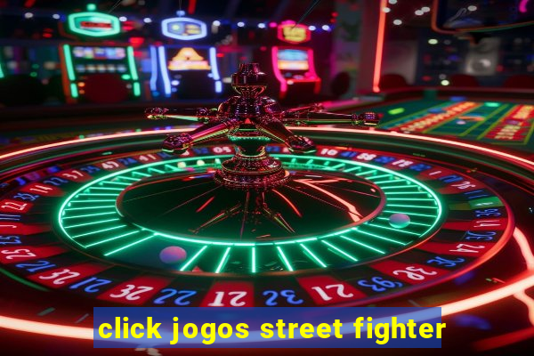 click jogos street fighter