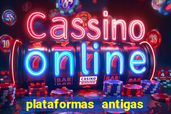 plataformas antigas de jogos slots