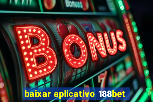 baixar aplicativo 188bet