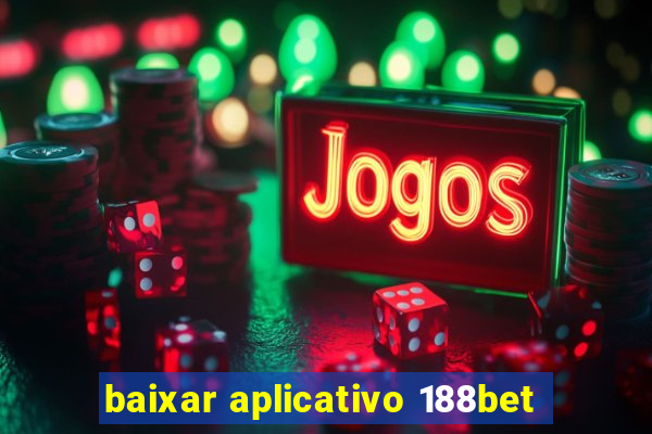 baixar aplicativo 188bet