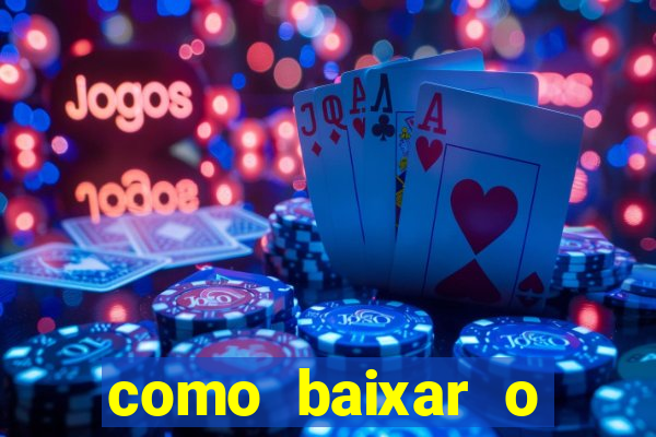 como baixar o aplicativo estrela bet