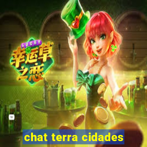 chat terra cidades