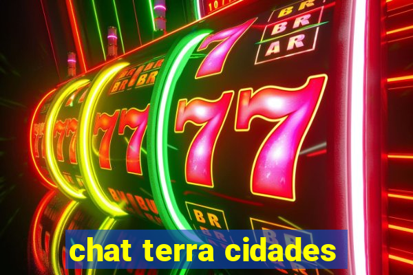 chat terra cidades