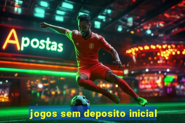 jogos sem deposito inicial