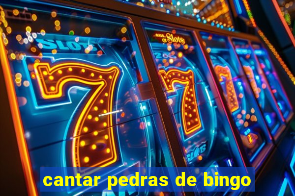 cantar pedras de bingo