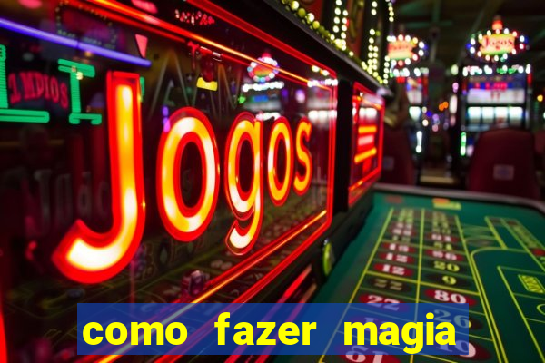 como fazer magia de fogo na vida real