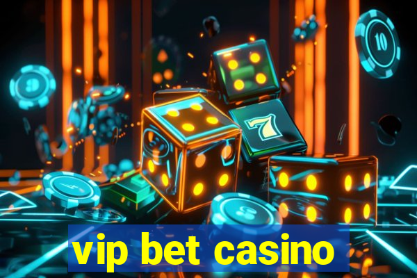 vip bet casino