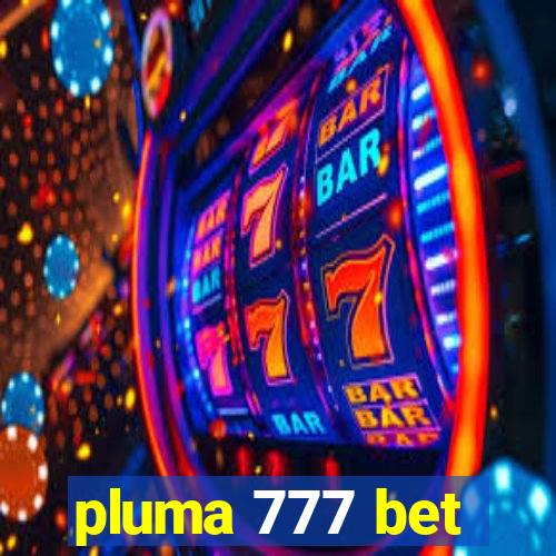 pluma 777 bet