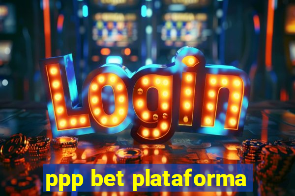 ppp bet plataforma