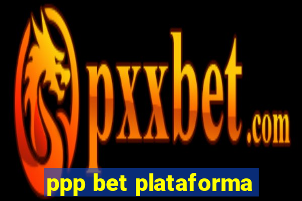 ppp bet plataforma